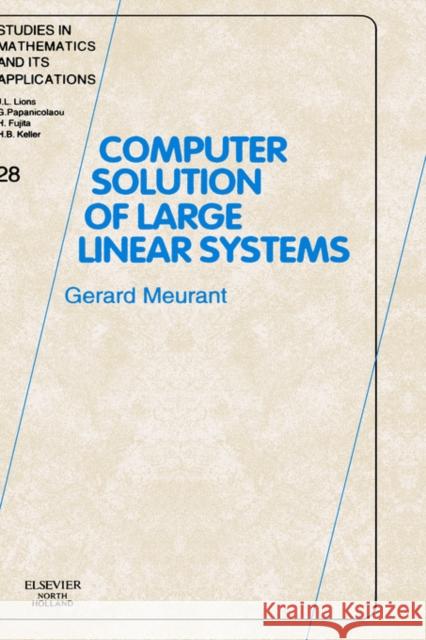 Computer Solution of Large Linear Systems: Volume 28 Meurant, Gerard 9780444501691 North-Holland - książka