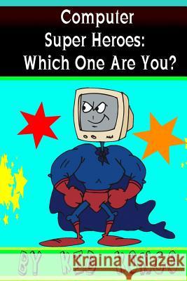 Computer Super Heroes: Which One Are You? Kid Kongo 9781511575812 Createspace - książka