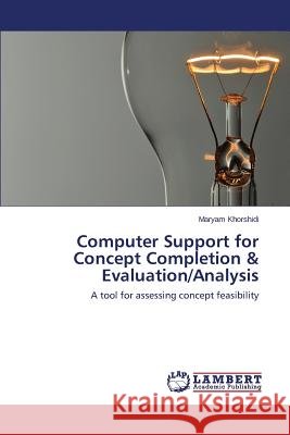 Computer Support for Concept Completion & Evaluation/Analysis Khorshidi Maryam 9783659578076 LAP Lambert Academic Publishing - książka