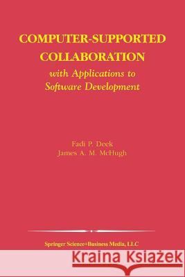 Computer-Supported Collaboration: With Applications to Software Development Deek, Fadi P. 9781461350033 Springer - książka