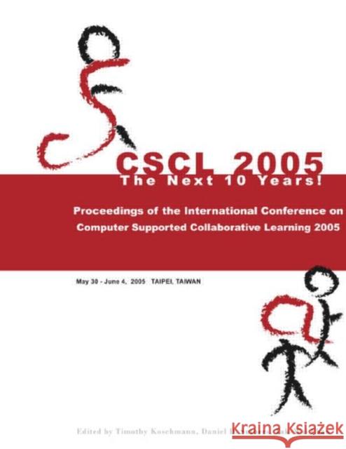 Computer Supported Collaborative Learning 2005 : The Next 10 Years! Timothy Koschmann Daniel D. Suthers Tak-Wai Chan 9780805857825 Lawrence Erlbaum Associates - książka