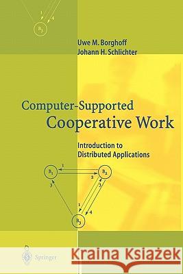 Computer-Supported Cooperative Work: Introduction to Distributed Applications Borghoff, Uwe M. 9783642086311 Springer - książka
