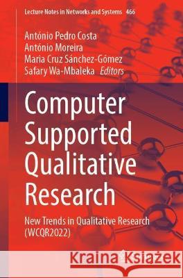 Computer Supported Qualitative Research: New Trends in Qualitative Research (Wcqr2022) Costa, António Pedro 9783031046797 Springer International Publishing - książka