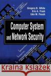 Computer System and Network Security Gregory B. White Udo W. Pooch Eric A. Fisch 9780849371790 CRC Press