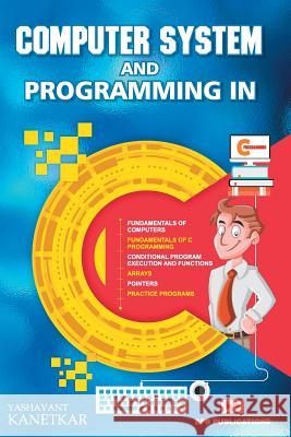 Computer System and Programming in C Yashavant Kanetkar                       Na 9789386551436 Bpb Publication - książka