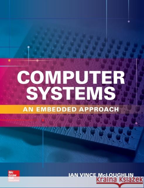 Computer Systems: An Embedded Approach Ian McLoughlin 9781260117608 McGraw-Hill Education - książka