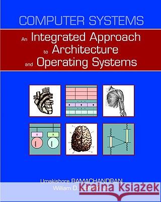Computer Systems: An Integrated Approach to Architecture and Operating Systems Umakishore Ramachandran William D. Leah 9780321486134 Addison Wesley Longman - książka