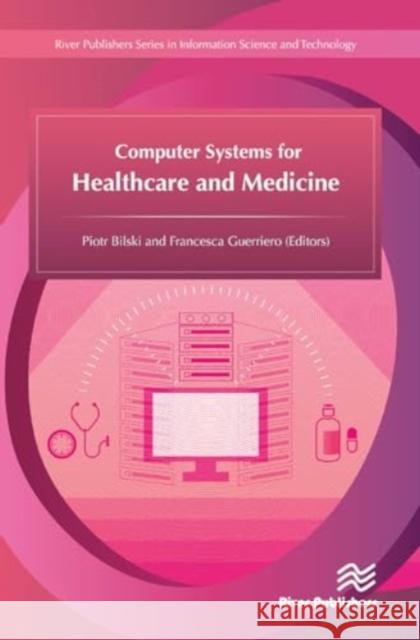 Computer Systems for Healthcare and Medicine Piotr Bilski Francesca Guerriero 9788770044387 River Publishers - książka