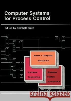 Computer Systems for Process Control Reinhold Guth 9781461293118 Springer - książka