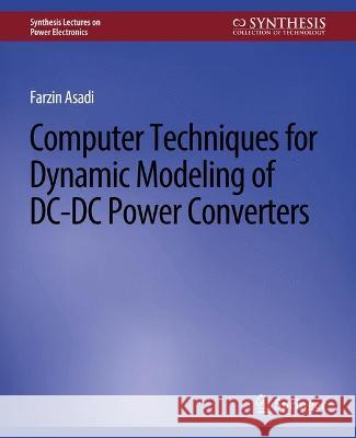 Computer Techniques for Dynamic Modeling of DC-DC Power Converters Farzin Asadi   9783031013768 Springer International Publishing AG - książka