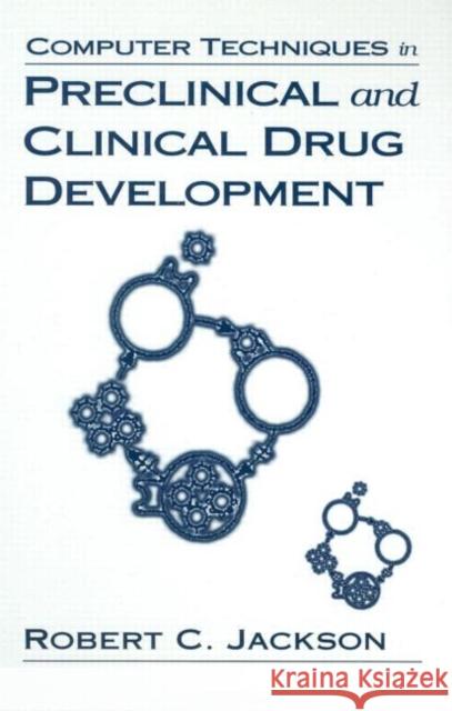 Computer Techniques in Preclinical and Clinical Drug Development Robert C. Jackson Jackson 9780849376825 CRC Press - książka