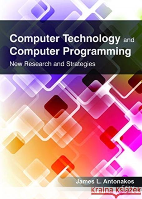 Computer Technology and Computer Programming: Research and Strategies James L. Antonakos 9781774632543 Apple Academic Press - książka