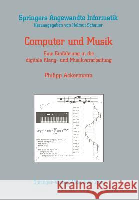 Computer Und Musik: Eine Einführung in Die Digitale Klang- Und Musikverarbeitung Ackermann, Philipp 9783211822913 Springer - książka