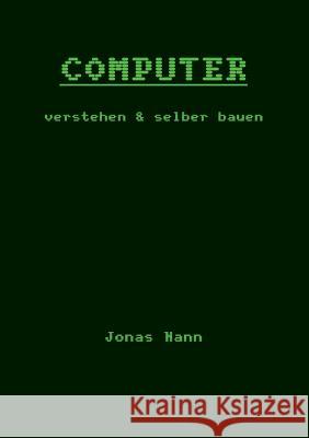 Computer verstehen und selber bauen: Rekenaar Company Nann, Jonas 9783739249322 Books on Demand - książka