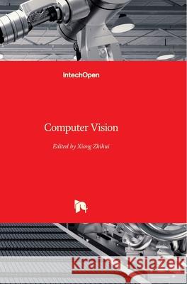 Computer Vision Zhihui Xiong 9789537619213 Intechopen - książka
