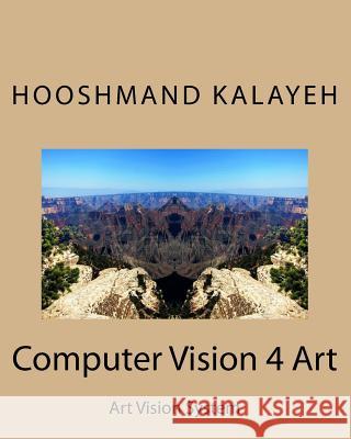 Computer Vision 4 Art Dr Hooshmand Mahmood Kalayeh 9781541121584 Createspace Independent Publishing Platform - książka