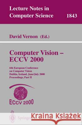 Computer Vision - Eccv 2000: 6th European Conference on Computer Vision Dublin, Ireland, June 26 - July 1, 2000, Proceedings, Part II Vernon, David 9783540676867 Springer Berlin Heidelberg - książka