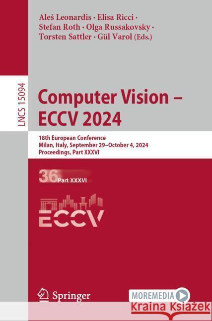 Computer Vision - Eccv 2024: 18th European Conference, Milan, Italy, September 29-October 4, 2024, Proceedings, Part XXXVI Ales Leonardis Elisa Ricci Stefan Roth 9783031727634 Springer - książka