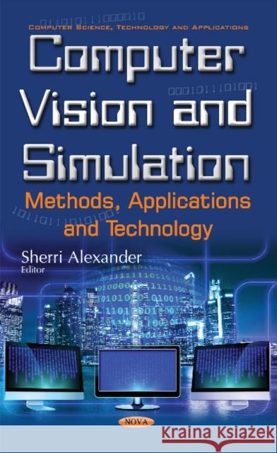 Computer Vision & Simulation: Methods, Applications & Technology Sherri Alexander 9781634857901 Nova Science Publishers Inc - książka