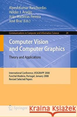 Computer Vision and Computer Graphics: Theory and Applications: International Conference, VISIGRAPP 2008, Funchal-Madeira, Portugal, January 22-25, 20 Ranchordas, Alpeshkumar 9783642102257 Springer - książka