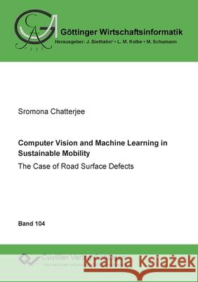 Computer Vision and Machine Learning in Sustainable Mobility: The Case of Road Surface Defects Sromona Chatterjee 9783736972582 Cuvillier - książka