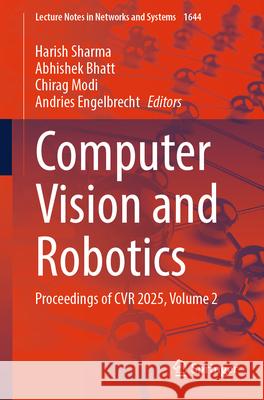 Computer Vision and Robotics: Proceedings of Cvr 2025, Volume 2 Harish Sharma Abhishek Bhatt Chirag Modi 9783032062529 Springer - książka