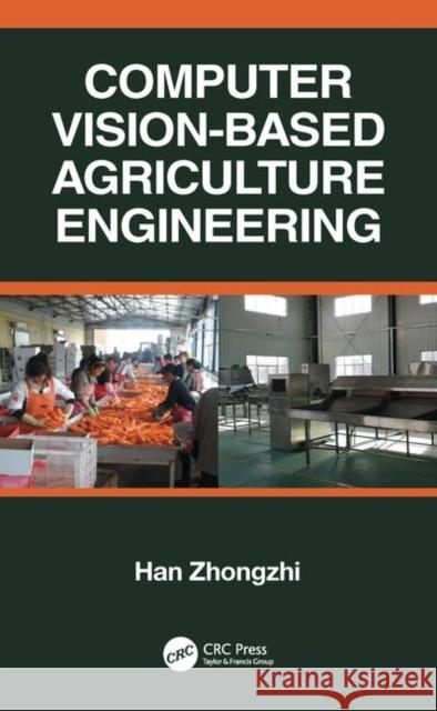 Computer Vision-Based Agriculture Engineering Han Zhongzhi 9780367254308 CRC Press - książka