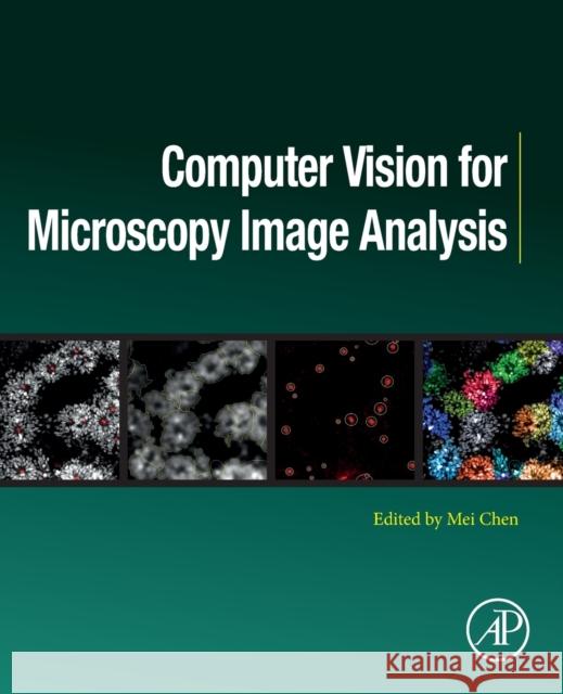 Computer Vision for Microscopy Image Analysis Mei Chen 9780128149720 Academic Press - książka