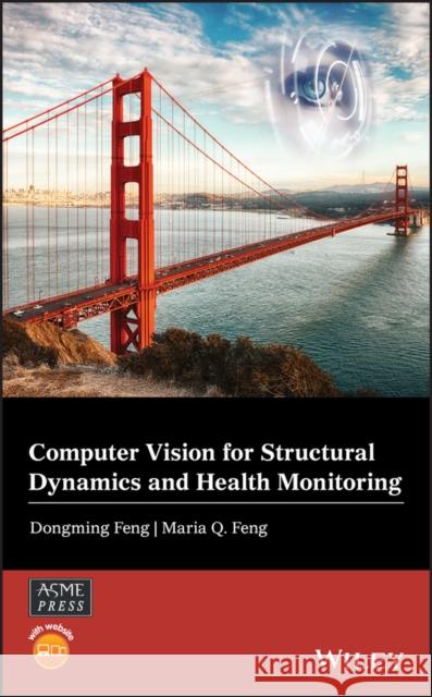 Computer Vision for Structural Dynamics and Health Monitoring Dongming Feng Maria Q. Feng 9781119566588 Wiley-Asme Press Series - książka