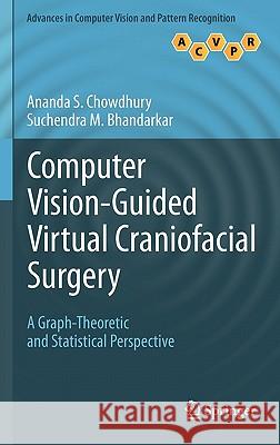 Computer Vision-Guided Virtual Craniofacial Surgery: A Graph-Theoretic and Statistical Perspective Chowdhury, Ananda S. 9780857292957 Springer - książka