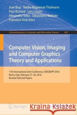 Computer Vision, Imaging and Computer Graphics Theory and Applications: 11th International Joint Conference, Visigrapp 2016, Rome, Italy, February 27 Braz, José 9783319648699 Springer - książka