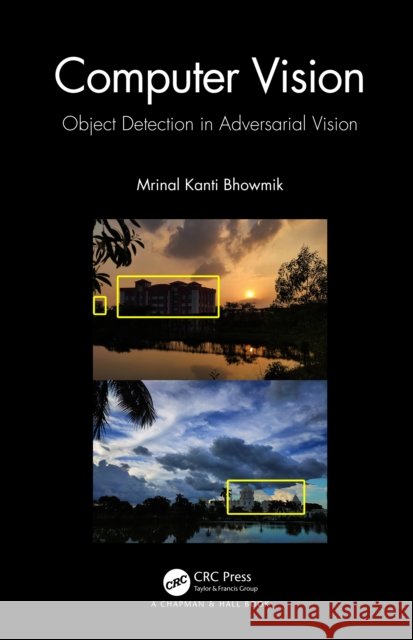 Computer Vision: Object Detection In Adversarial Vision inal Kanti (Tripura University, India) Bhowmik 9781032557496 CRC Press - książka