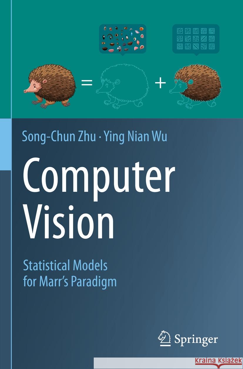 Computer Vision: Statistical Models for Marr's Paradigm Song-Chun Zhu Ying Nian Wu 9783030965327 Springer - książka
