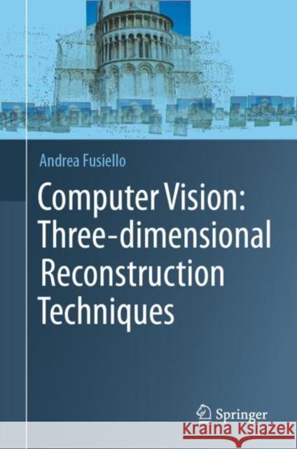 Computer Vision: Three-dimensional Reconstruction Techniques Andrea Fusiello 9783031345067 Springer International Publishing AG - książka