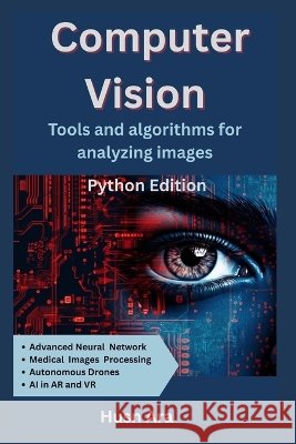 Computer Vision: Tools & Algorithms for Analyzing Images Ara, Husn 9798280155718 Independently Published - książka