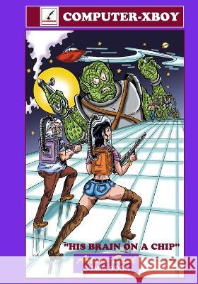 Computer-Xboy: His Brain on a Chip. Arturo Said Diaz   9798391938422 Independently Published - książka