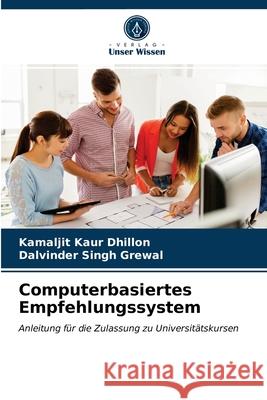 Computerbasiertes Empfehlungssystem Kamaljit Kaur Dhillon, Dalvinder Singh Grewal 9786203211313 Verlag Unser Wissen - książka