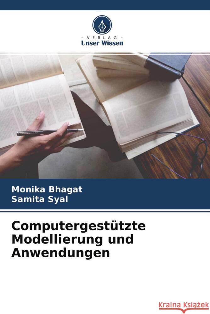 Computergestützte Modellierung und Anwendungen Bhagat, Monika, Syal, Samita 9786204766164 Verlag Unser Wissen - książka