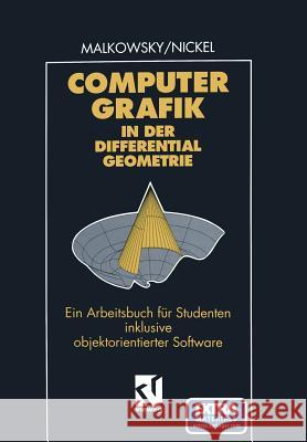 Computergrafik in Der Differentialgeometrie: Ein Arbeitsbuch Für Studenten Inklusive Objektorientierter Software Malkowsky, Eberhard 9783663059134 Vieweg+teubner Verlag - książka