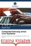 Computerisierung eines Live-Systems Amir, Aishah 9786203192216 Verlag Unser Wissen
