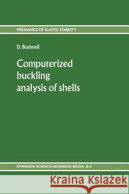 Computerized Buckling Analysis of Shells Bushnell, D. 9789401087414 Springer - książka