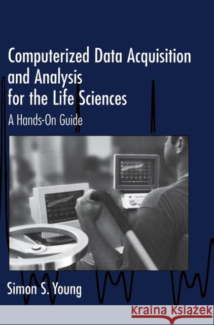 Computerized Data Acquisition and Analysis for the Life Sciences: A Hands-on Guide Simon S. Young 9780521562812 Cambridge University Press - książka