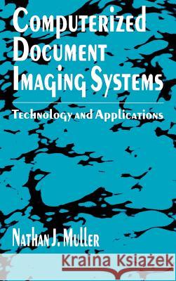 Computerized Document Imaging Systems: Technology and Applications Nathan J. Muller 9780890066614 Artech House Publishers - książka