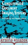 Computerized Document Imaging Systems: Technology and Applications Nathan J. Muller 9780890066614 Artech House Publishers