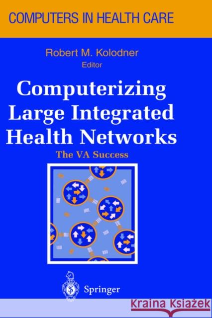 Computerizing Large Integrated Health Networks: The Va Success Douglas, J. V. 9780387948379 Springer - książka