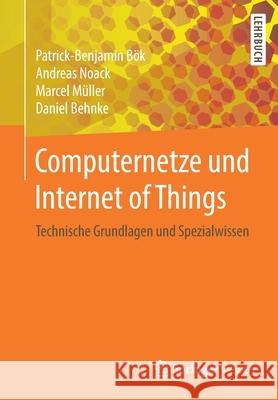 Computernetze Und Internet of Things: Technische Grundlagen Und Spezialwissen Bök, Patrick-Benjamin 9783658294083 Springer Vieweg - książka