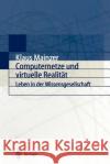 Computernetze Und Virtuelle Realität: Leben in Der Wissensgesellschaft Mainzer, Klaus 9783540654650 Springer