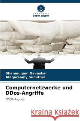 Computernetzwerke und DDos-Angriffe Gavaskar, Shanmugam, Sumithra, Alagarsamy 9786208672713 Verlag Unser Wissen - książka