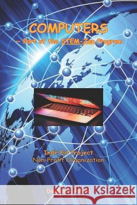 COMPUTERS - Part of the STEM-Zen Program: Indē Ed Project Non-Profit Organization Douglas J Alford   9798378871902 Independently Published - książka