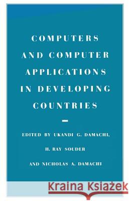 Computers and Computer Applications in Developing Countries Ukandi Godwin Damachi H. Ray Souder 9780333413838 Palgrave MacMillan - książka